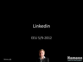 Linkedin

          EEU 5/9-2012




hhmn.dk
 