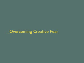 _Overcoming Creative Fear
 