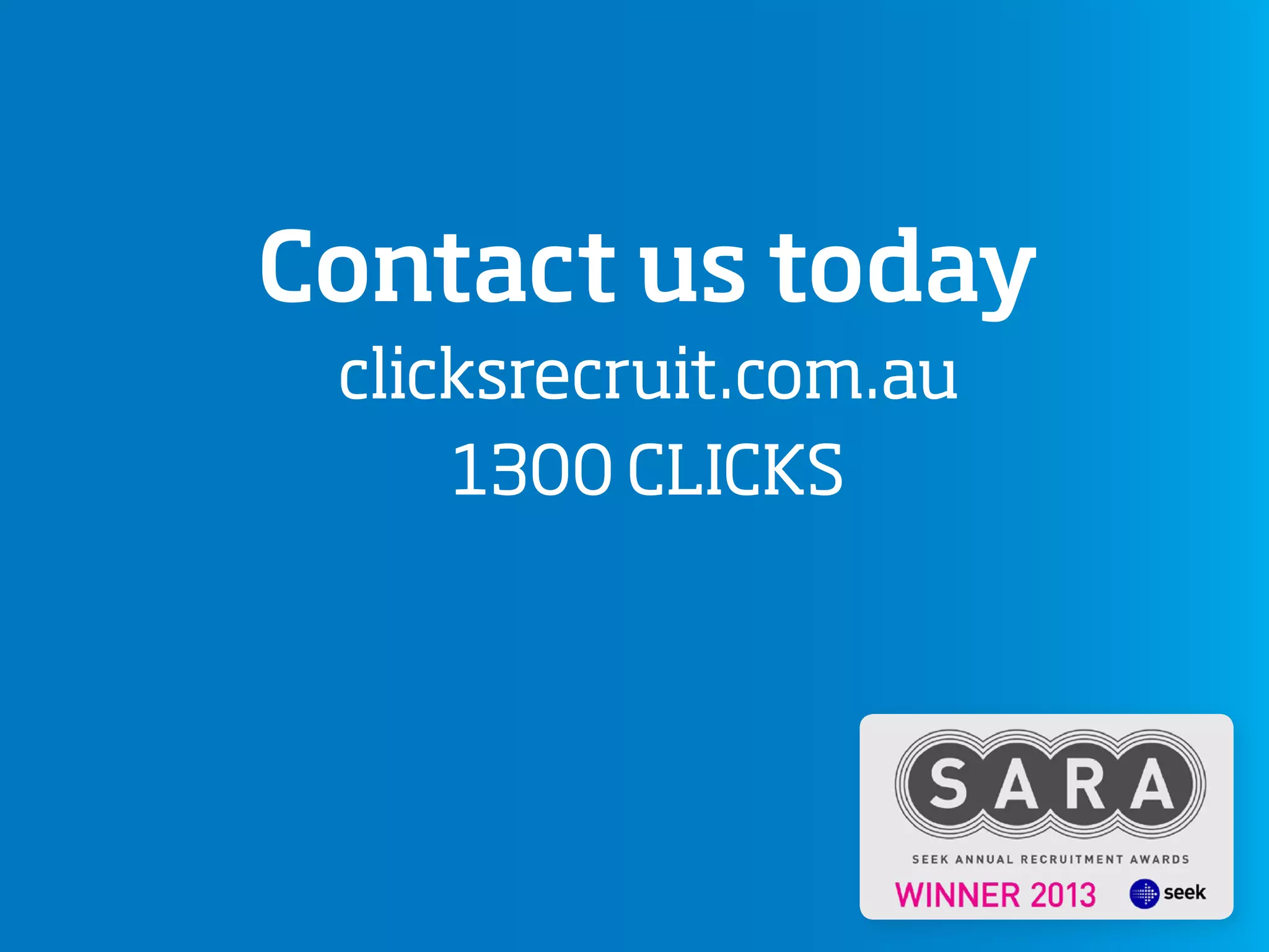Contact us today
clicks.com.au
1300 CLICKS
 