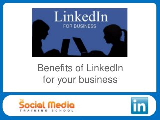 Benefits of LinkedIn
for your business
 