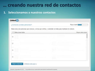 … creando nuestra red de contactos
1. Seleccionamos a nuestros contactos
 