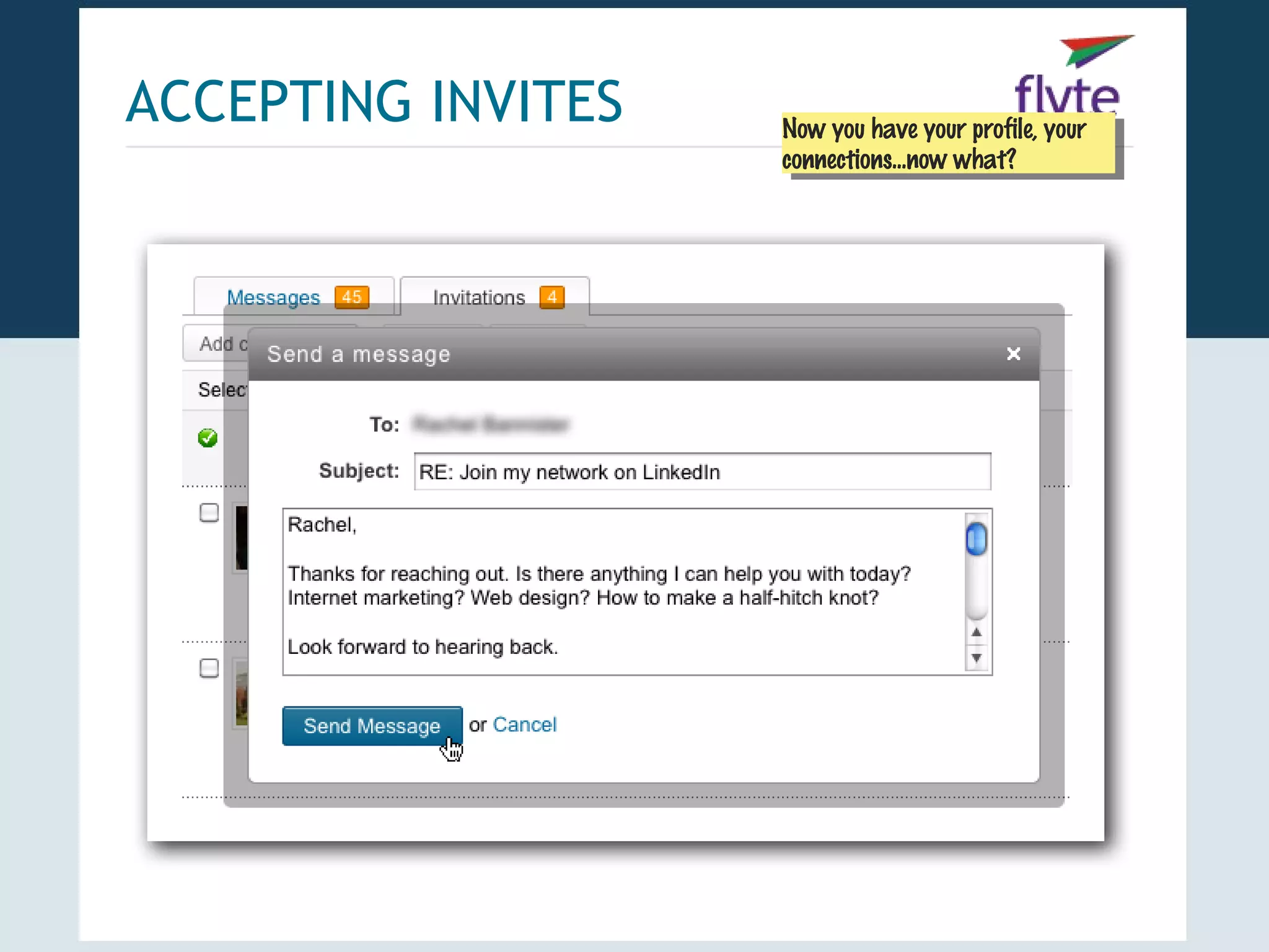 ACCEPTING INVITES   Now you have your profile, your
                     Now you have your profile, your
                    connections...now what?
                     connections...now what?
 