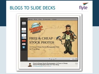 BLOGS TO SLIDE DECKS
 