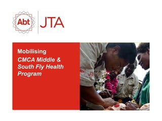 Mobilising
CMCA Middle &
South Fly Health
Program

 