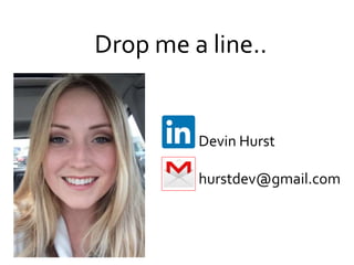 Devin Hurst
hurstdev@gmail.com
Drop me a line..
 