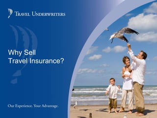 Why Sell  Travel Insurance? 