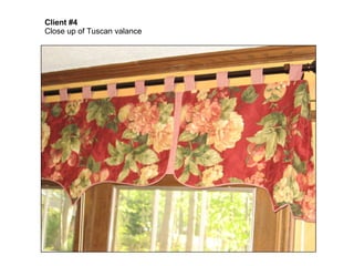 Client #4   Close up of Tuscan valance 