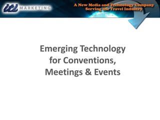 Emerging Technologyfor Conventions, Meetings & Events 