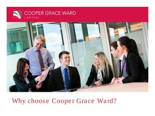 Why choose Cooper Grace Ward?
 