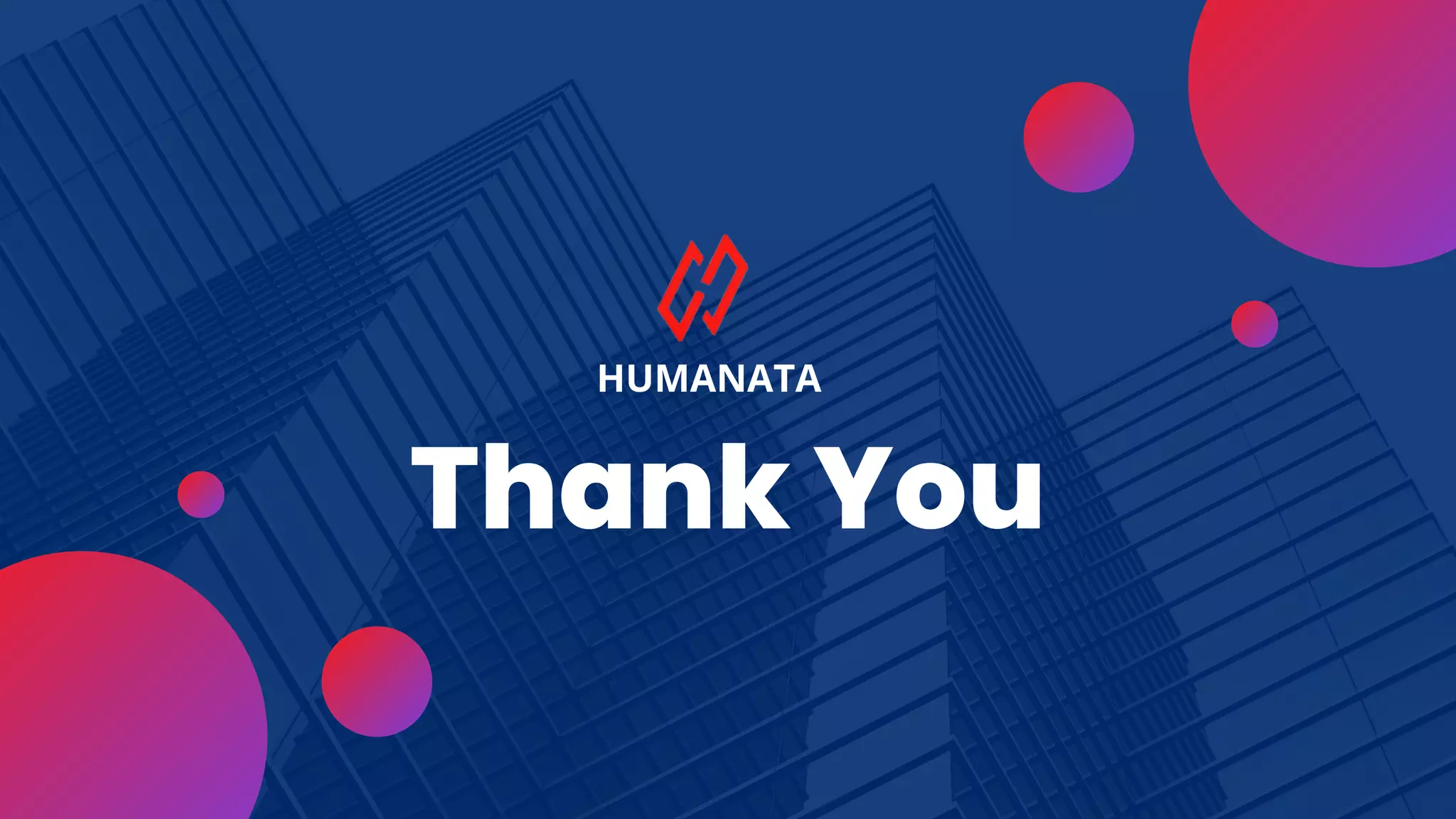 Thank You
HUMANATA
 