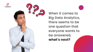 What does the future of Big Data Analytics look like?