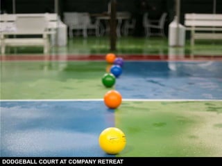 DODGEBALL COURT AT COMPANY RETREAT
 