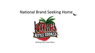 National Brand Seeking Home
 