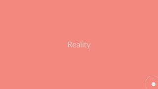 26
Reality
 