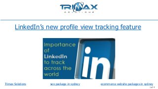 LinkedIn’s new profile view tracking feature

Trimax Solutions

seo package in sydney

ecommerce website packages in sydney
1 of 4

 