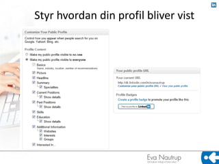 Styr hvordan din profil bliver vist
 