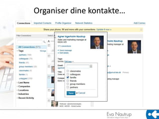 Organiser dine kontakte…
 