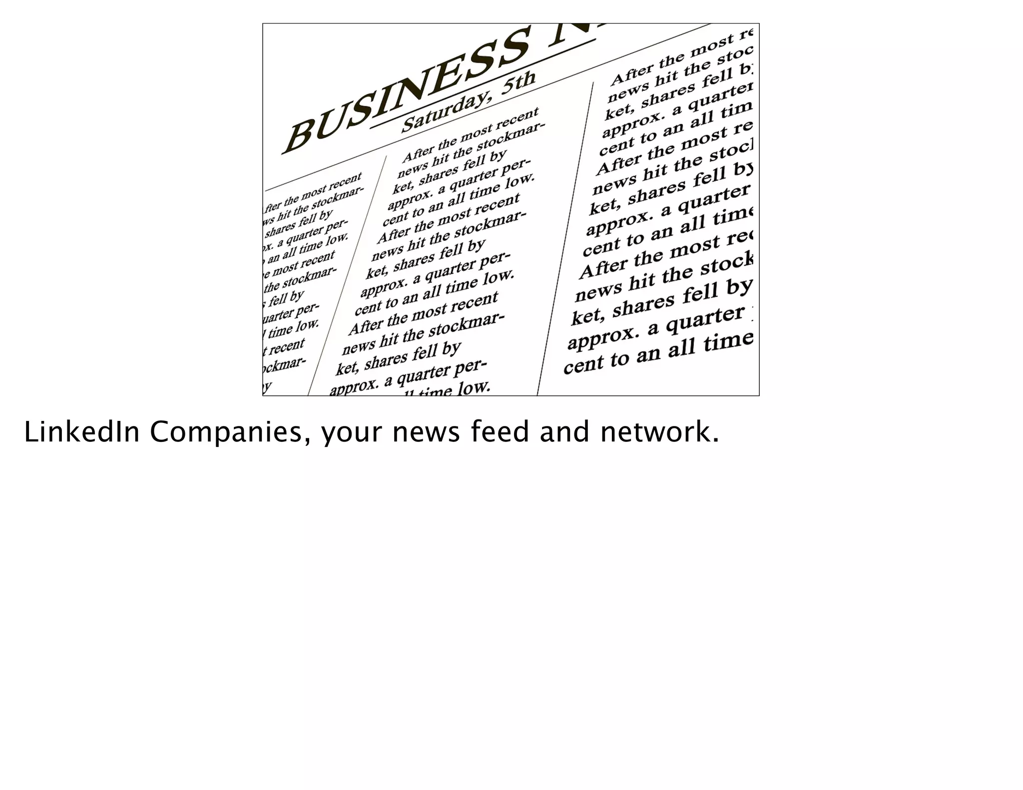 LinkedIn Companies, your news feed and network.
 