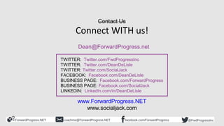 ForwardProgress.NET facebook.com/ForwardProgresscoachme@ForwardProgress.NET @FwdProgressInc
Connect WITH us!
Dean@ForwardP...