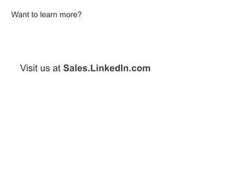 Visit us at Sales.LinkedIn.com
Want to learn more?
 