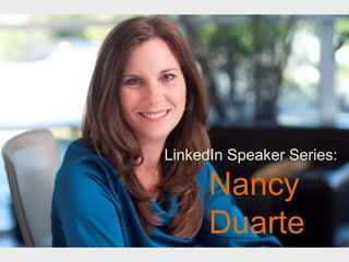 LinkedIn Speaker Series:
Nancy
Duarte
 