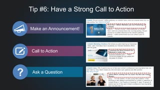 Tip #6: Have a Strong Call to Action
Make an Announcement!
Call to Action
Ask a Question
?
 