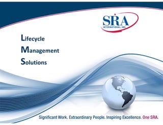Lifecycle 
Management
Solutions




             2/13/2010 1:26 PMJune    1
                           17, 2008
 