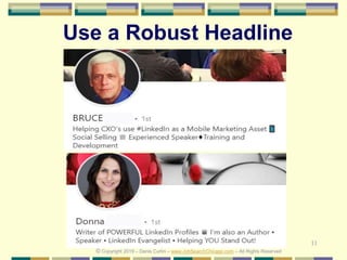 11
Use a Robust Headline
© Copyright 2019 – Denis Curtin – www.JobSearchChicago.com – All Rights Reserved
 