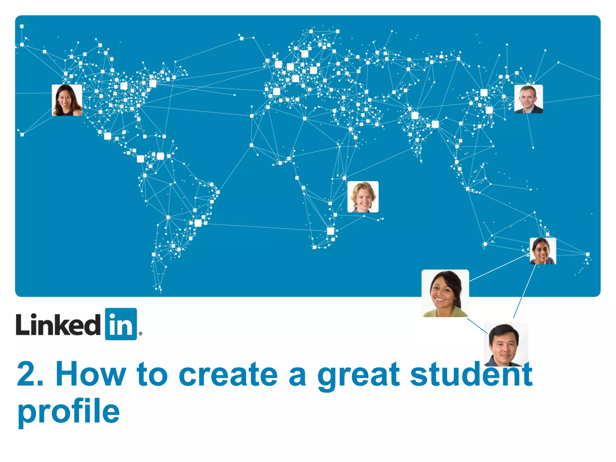 2. How to create a great student
profile
 