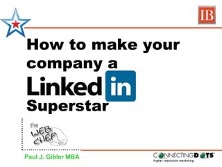 How to make your company a Superstar Paul J. Gibler MBA 