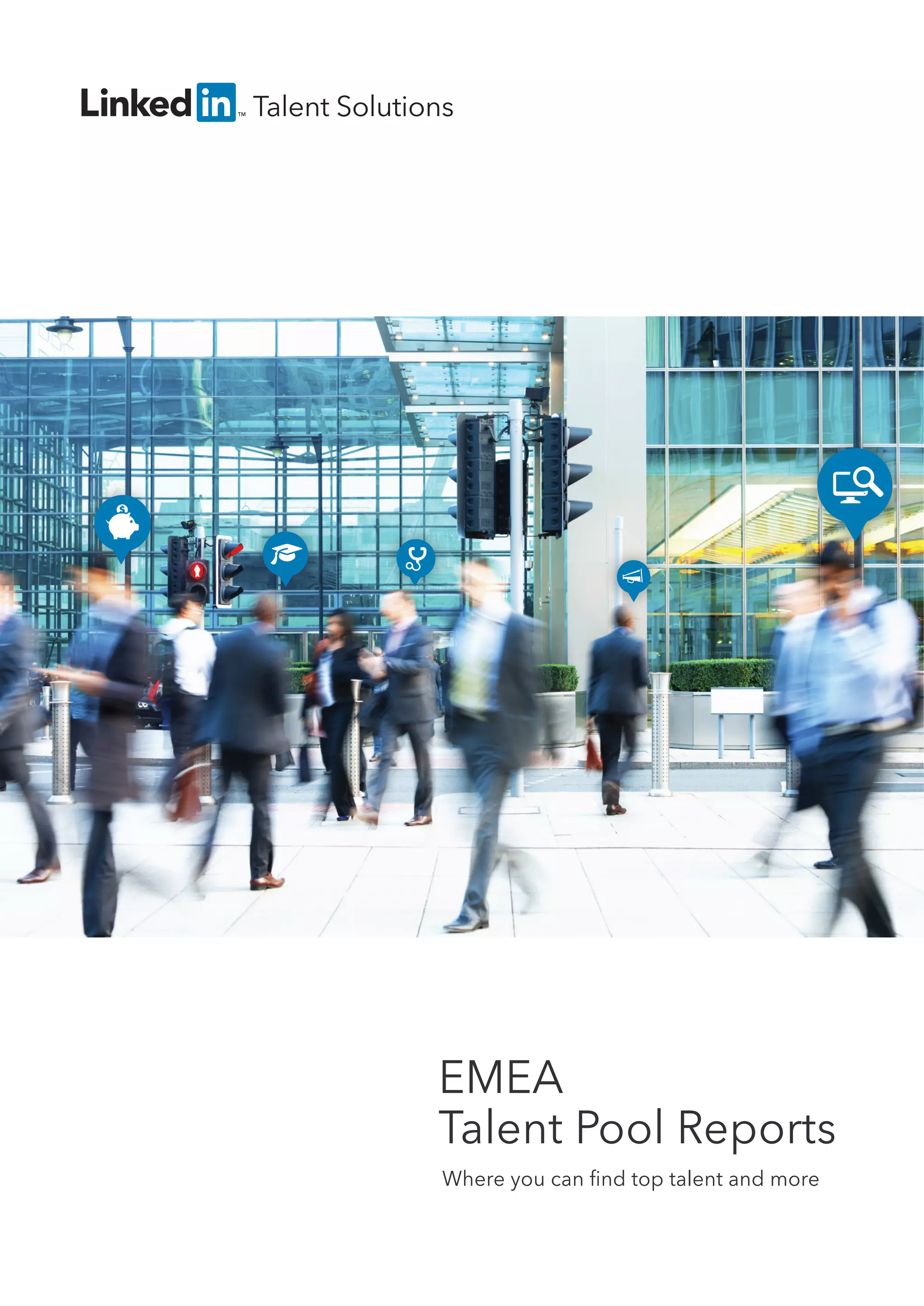 EMEA
Talent Pool Reports
Where you can ﬁnd top talent and more
Talent Solutions
 