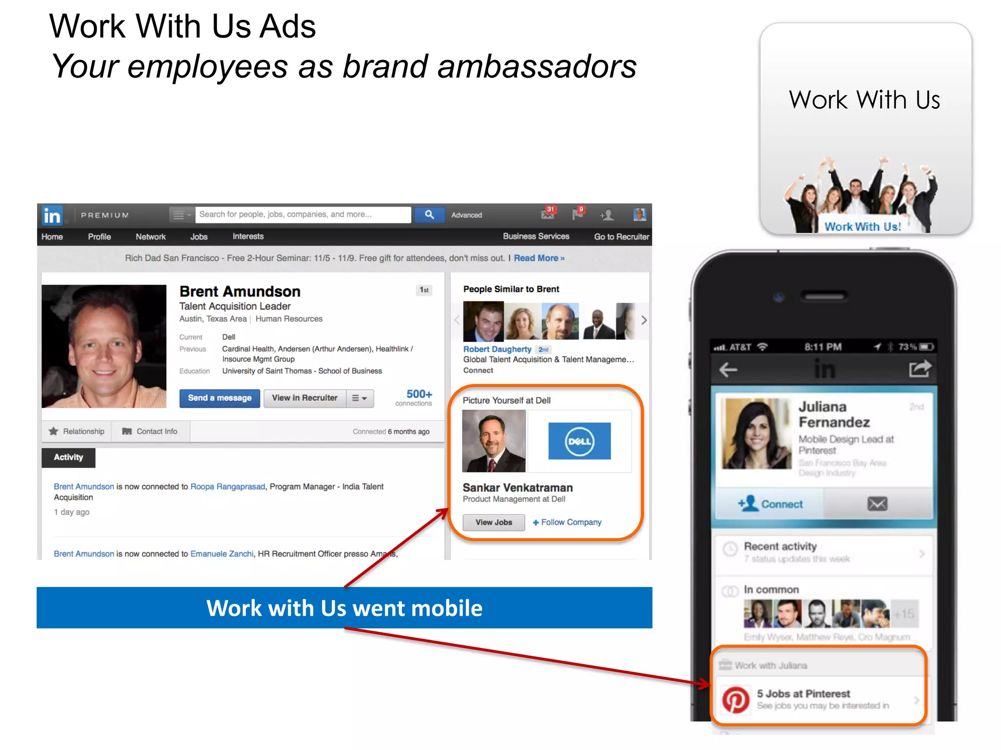 Work With Us Ads
Your employees as brand ambassadors

Work with Us went mobile

Work With Us

 