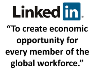“To create economic
opportunity for
every member of the
global workforce.”
 