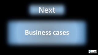 Next
Business cases
 
