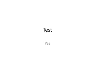 Test
Yes
 
