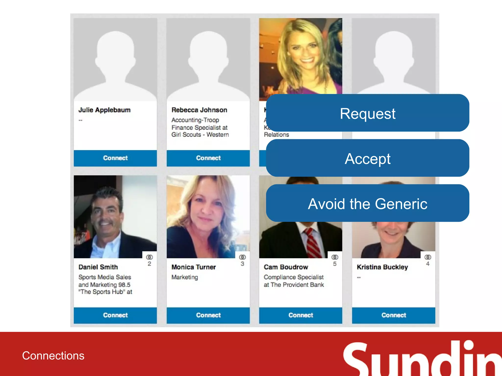 Connections 
Request 
Accept 
Avoid the Generic 
 