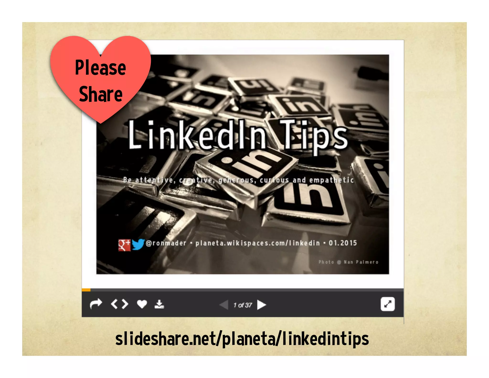 slideshare.net/planeta/linkedintips
Please
Share
 