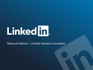 Rebecca Feldman – LinkedIn Solutions Consultant

 