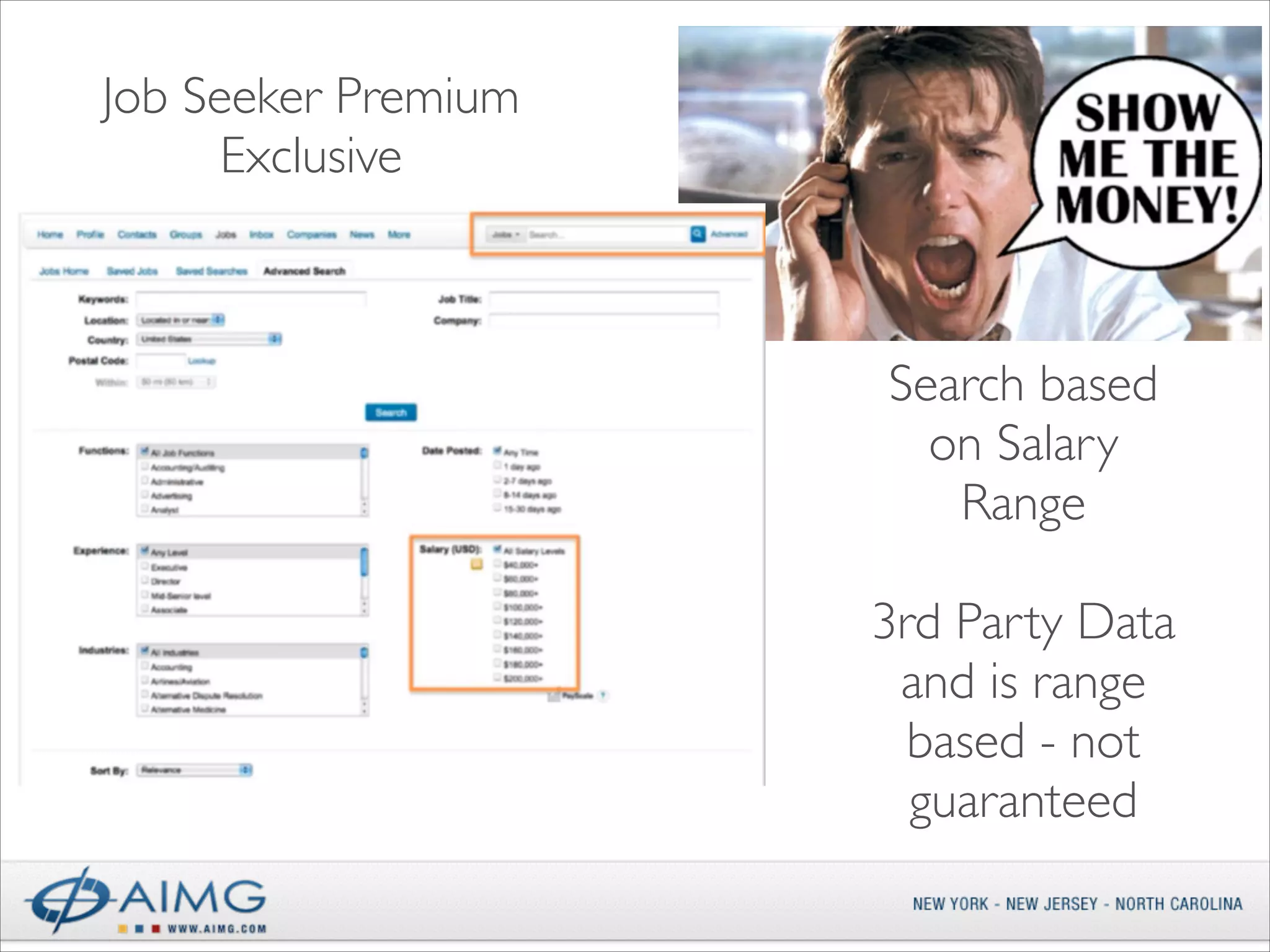 Job Seeker Premium
Exclusive

Search based
on Salary
Range	

!

3rd Party Data
and is range
based - not
guaranteed

 