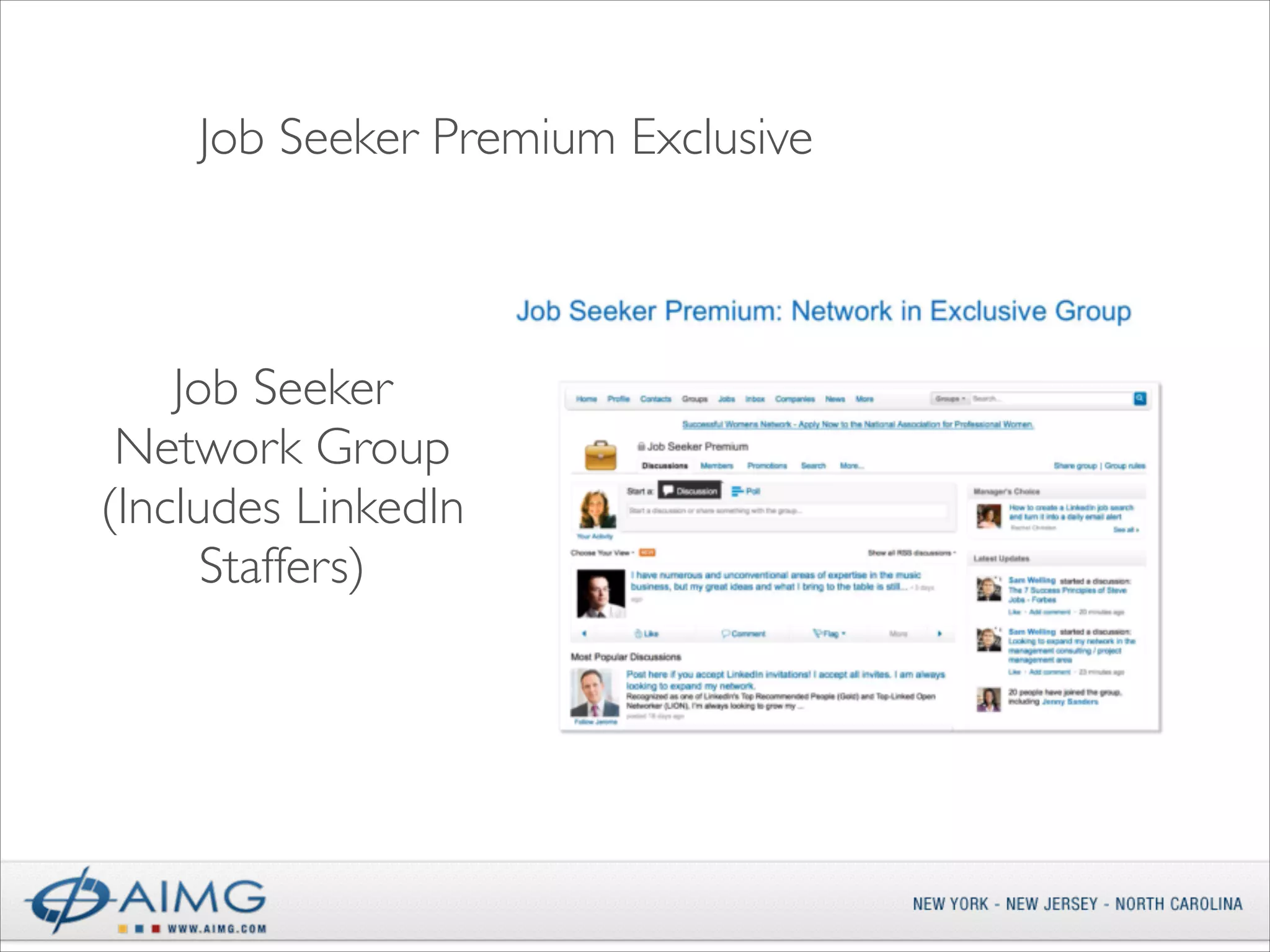 Job Seeker Premium Exclusive

Job Seeker
Network Group	

(Includes LinkedIn
Staffers)

 