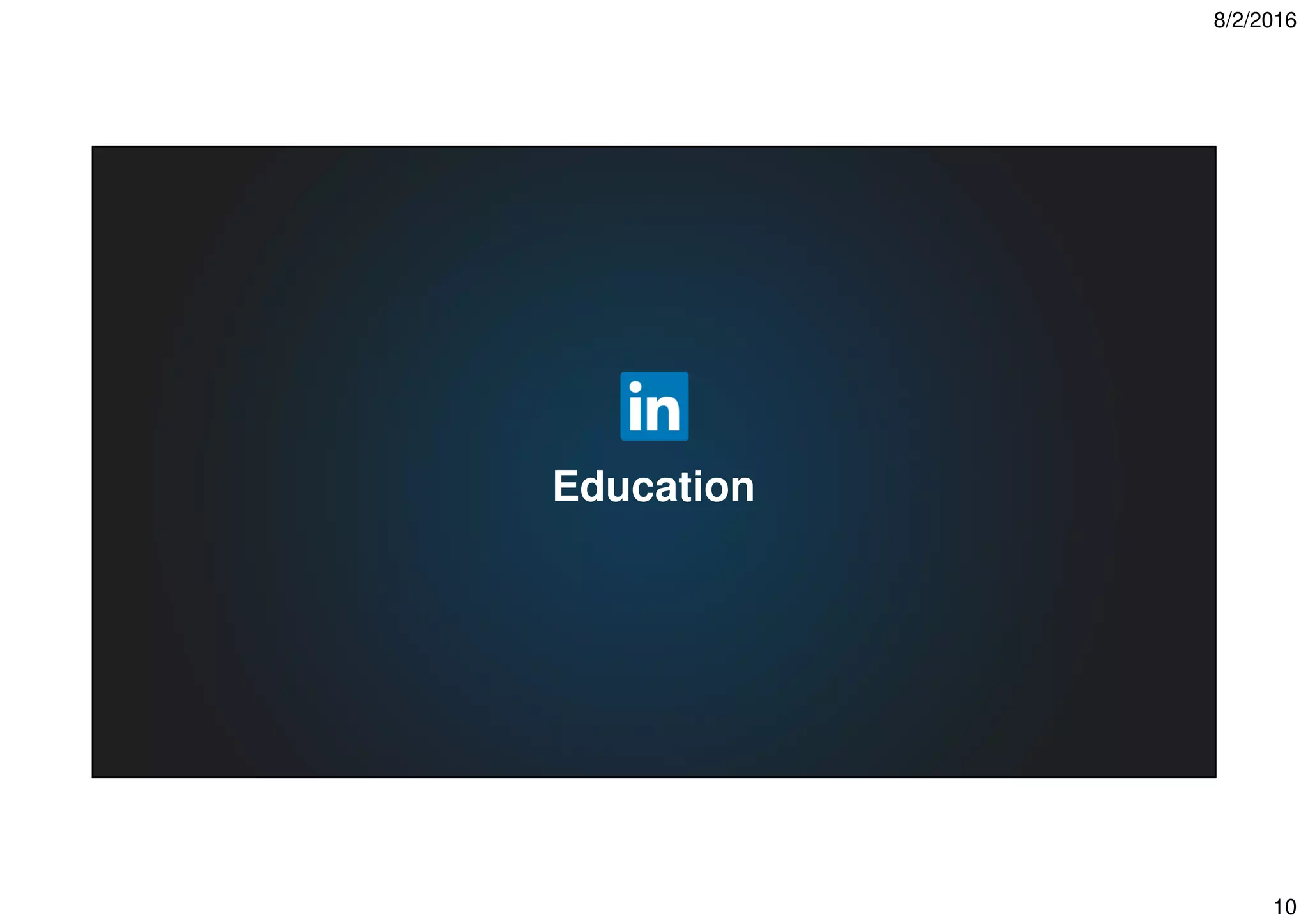 8/2/2016
10
Education
 