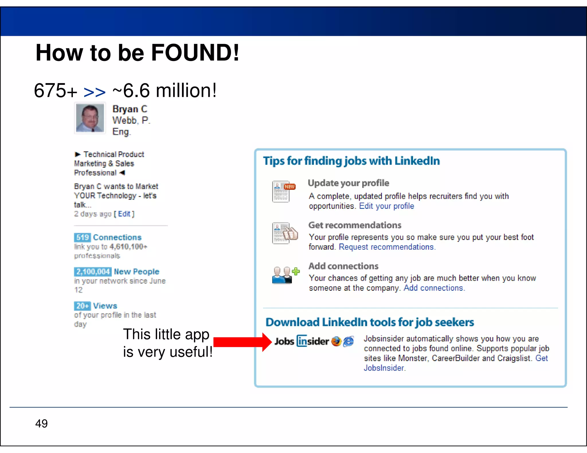 How to be FOUND!
675+ >> ~6.6 million!




          This little app
          is very useful!



49
 