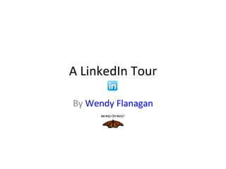 A LinkedIn Tour By  Wendy Flanagan 