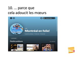 10. … parce que
cela adoucit les mœurs
 