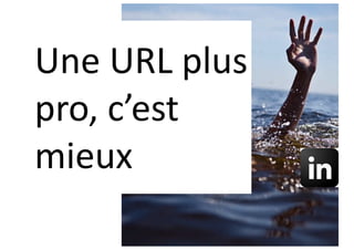 Une URL plus
pro, c’est
mieux
 