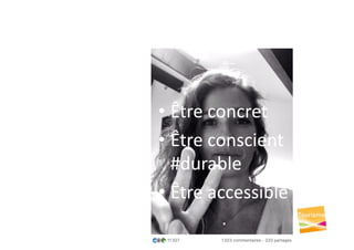 • Être concret
• Être conscient
#durable
• Être accessible
 