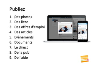 Publiez
1. Des photos
2. Des liens
3. Des offres d’emploi
4. Des articles
5. Evènements
6. Documents
7. Le direct
8. De la pub
9. De l’aide
 