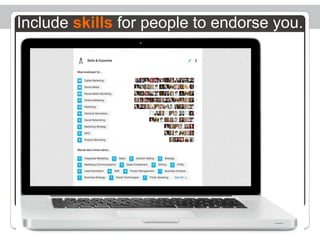 Include skills for people to endorse you.

 