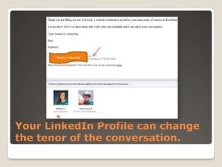 Name redacted

Your LinkedIn Profile can change
the tenor of the conversation.

 