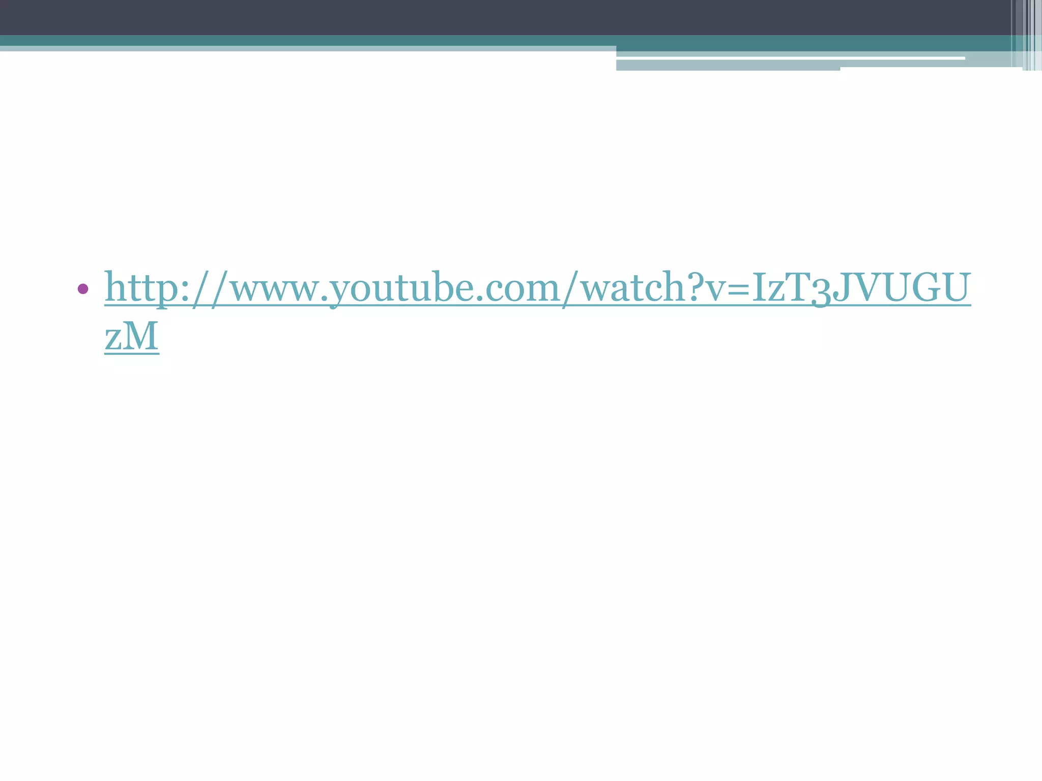 • http://www.youtube.com/watch?v=IzT3JVUGU
  zM
 